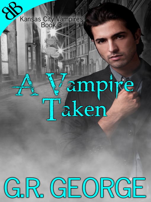 Title details for A Vampire Taken by G.R. George - Available